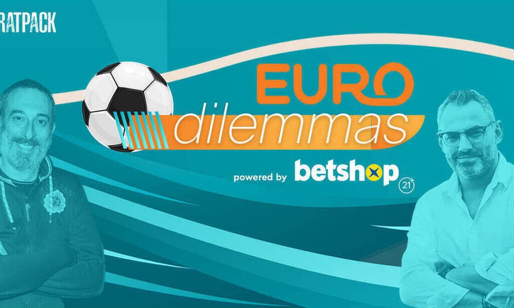 EURODILEMMAS podcast #6: Αγγλία ή Ιταλία; Σούπερ τελικός στα 90’ ή με παράταση και πέναλτι;