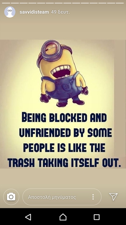 «Το να μπλοκάρεσαι και να διαγράφεσαι από φίλος από κάποιους ανθρώπους, είναι σαν τα βγαίνουν τα σκουπίδια έξω μόνα τους»