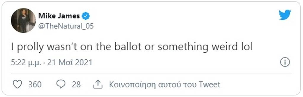 Συγκεκριμένα ο Μάικ Τζέιμς έγραψε στον προσωπικό του λογαριασμό στο Twitter: «Μάλλον δεν ήμουν στο ψηφοδέλτιο ή κάτι άλλο περίεργο».